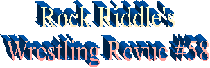 Rock Riddle's
Wrestling Revue