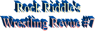 Rock Riddle's
Wrestling Revue