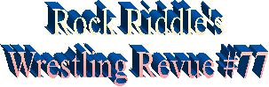 Rock Riddle's
Wrestling Revue
