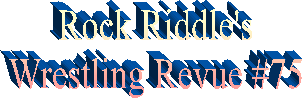 Rock Riddle's
Wrestling Revue