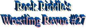Rock Riddle's
Wrestling Revue