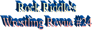 Rock Riddle's
Wrestling Revue