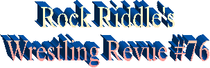 Rock Riddle's
Wrestling Revue