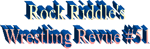 Rock Riddle's
Wrestling Revue