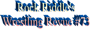 Rock Riddle's
Wrestling Revue