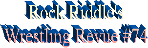 Rock Riddle's
Wrestling Revue