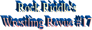 Rock Riddle's
Wrestling Revue