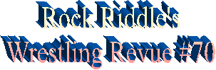 Rock Riddle's
Wrestling Revue