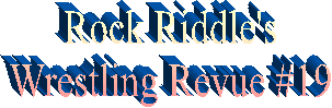 Rock Riddle's
Wrestling Revue