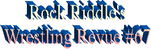 Rock Riddle's
Wrestling Revue
