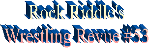 Rock Riddle's
Wrestling Revue