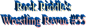 Rock Riddle's
Wrestling Revue