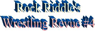 Rock Riddle's
Wrestling Revue