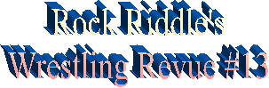 Rock Riddle's
Wrestling Revue