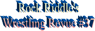 Rock Riddle's
Wrestling Revue