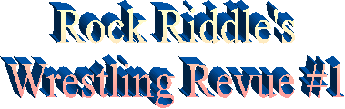 Rock Riddle's
Wrestling Revue